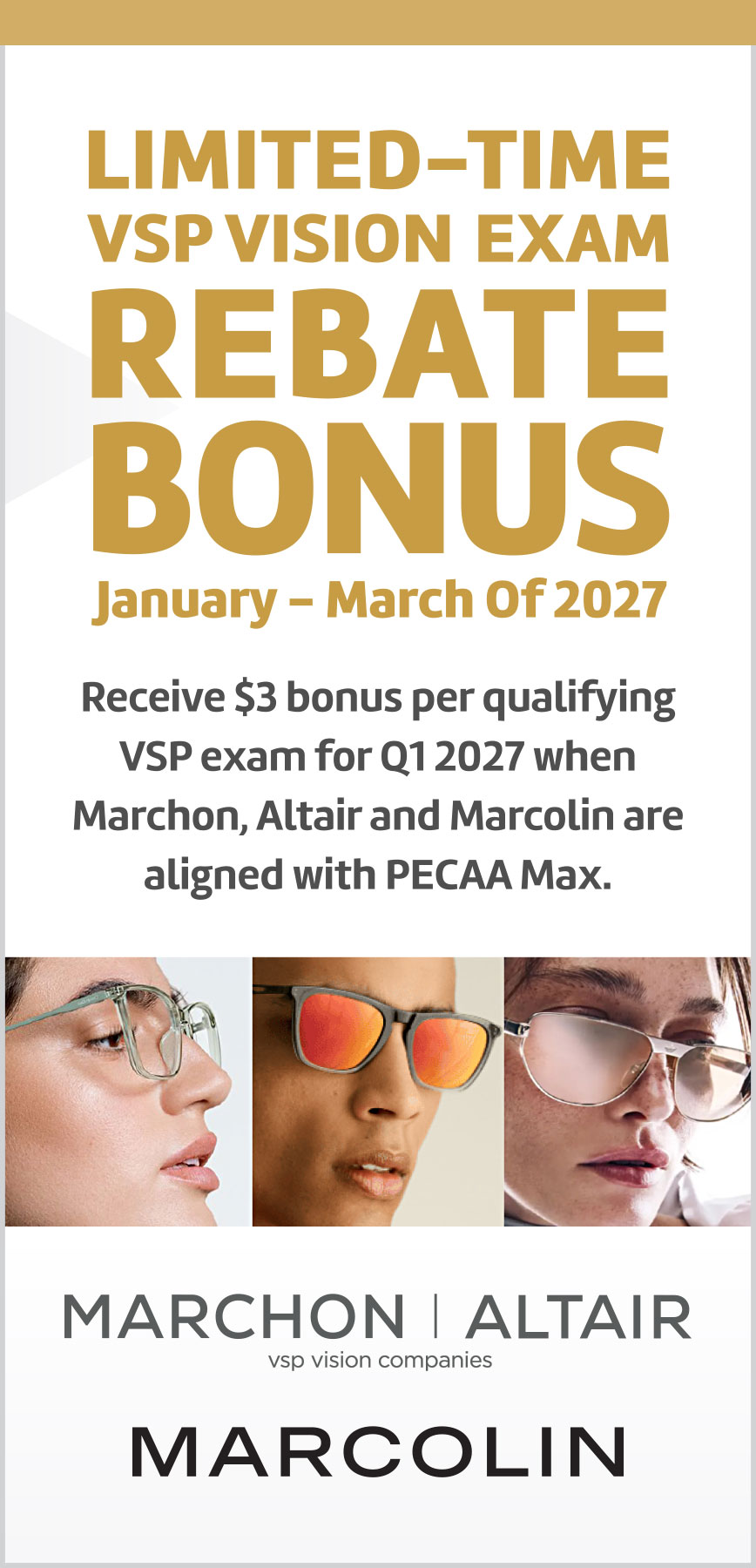 Limited-Time VSP Vision Exam Rebate Bonus.  January - March Of 2027. Receive $3 bonus per qualifying VSP exam for Q1 2027 when Marchon, Altair and Marcolin are aligned with PECAA Max.