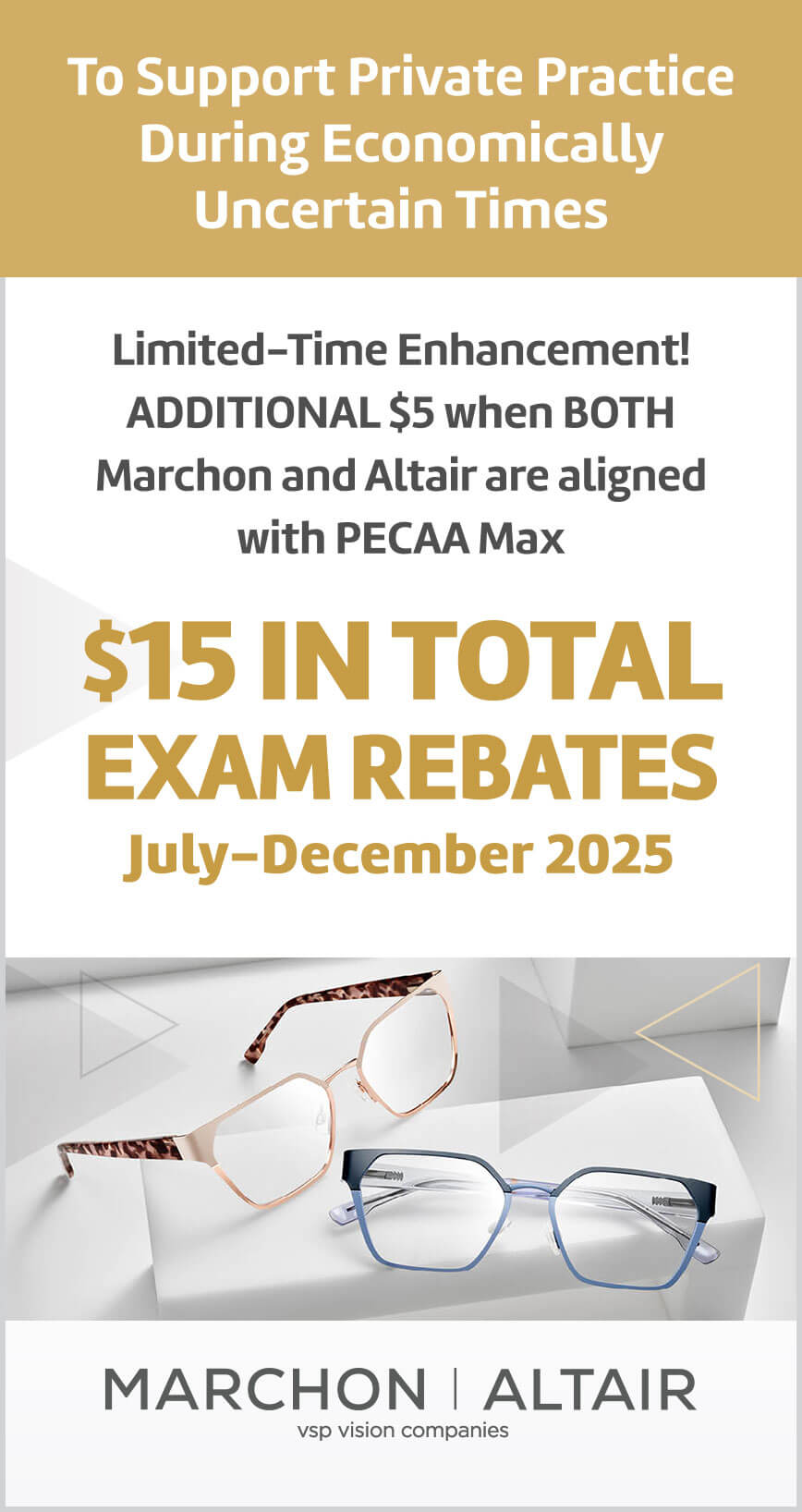 Limited Time Enhancement! Additional $5 when BOTH Marchon and Altair are aligned with PECAA Max. $15 in total exam rebates July-December 2025
